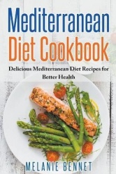 Mediterranean Diet Cookbook - Delicious Mediterranean Diet Recipes for Better Health