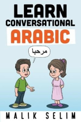 Learn Conversational Arabic - 50 Daily Arabic Conversations & Dialogues for Beginners & Intermediate Learners