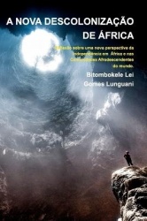 A NOVA DESCOLONIZAÇÃO DE ÁFRICA - Bitombokele L. G. Lunguani - 2a Edição - Coleção Mandombe
