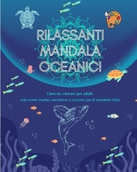 Rilassanti mandala oceanici Libro da colorare per adulti Scene marine antistress e creative per il massimo relax