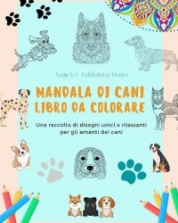 Mandala di Cani Libro da colorare Mandala di cani rilassanti e antistress per incoraggiare la creatività