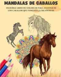 Mandalas de caballos Libro para colorear Mandalas ecuestres antiestrés y relajantes para fomentar la creatividad