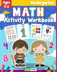 Kindergarten Math Activity Workbook - Basic Mathematics Learning Book for Preschool and 1st Grade Children