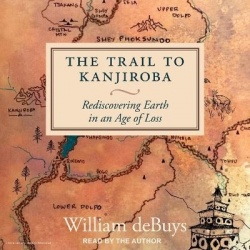 The Trail to Kanjiroba - Rediscovering Earth in an Age of Loss