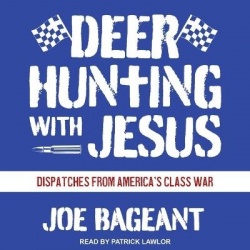 Deer Hunting with Jesus - Dispatches from America's Class War