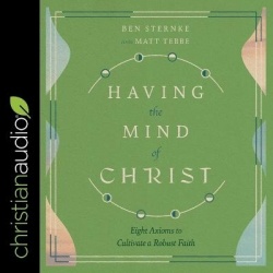 Having the Mind of Christ - Eight Axioms to Cultivate a Robust Faith