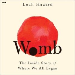 Womb - The Inside Story of Where We All Began