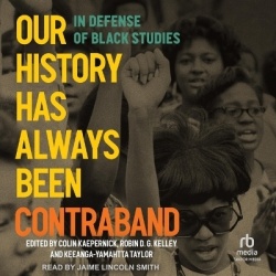 Our History Has Always Been Contraband - In Defense of Black Studies