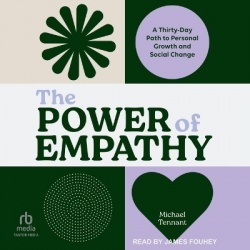 The Power of Empathy - A Thirty-Day Path to Personal Growth and Social Change