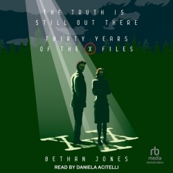 The Truth Is Still Out There: Thirty Years of the X-Files - Thirty Years of the X-Files