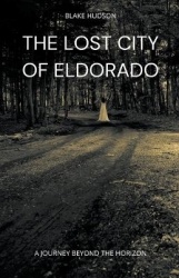 The Lost City of Eldorado: A Journey Beyond the Horizon