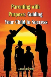 Parenting with Purpose - Guiding Your Child to Success