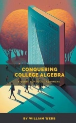 Conquering College Algebra - A Guide for Adult Learners