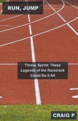 Run, Jump, Throw, Sprint - These Legends of the Racetrack Could Do It All