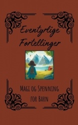 Eventyrlige Fortellinger - Magi og Spenning for Barn