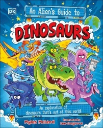 An Alien's Guide to Dinosaurs