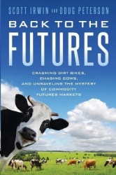 Back to the Futures - Crashing Dirt Bikes, Chasing Cows, and Unraveling the Mystery of Commodity Futures Markets