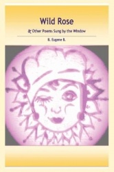 Wild Rose - & Other Poems Sung by the Window