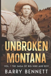 Unbroken Montana - Vol 1. The Saga of Big Mike and Roy