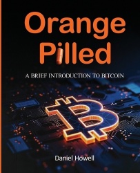 Orange Pilled - A Brief Introduction to Bitcoin