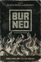 Burned - Stories about fire. Real and imagined.