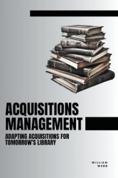 Acquisitions Management - Adapting Acquisitions for Tomorrow's Library