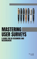 Mastering User Surveys - A Guide for UX Designers and Researchers