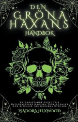 Den Gröna Häxans Handbok - En Omfattande Guide Till Naturbaserade Magiska Trollformler Och Ritualer För Moderna Utövare