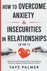 How To Overcome Anxiety&Insecurities In Relationships
