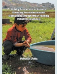 Shifting from Action to Essence - Fostering Pro-environmental Motivations through Urban Farming Initiatives in Schools