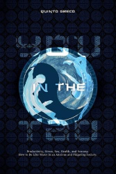 You in the Tao - Productivity, Stress, Sex, Health, and Armony. How to Be Like Water in an Anxious and Fidgeting Society.
