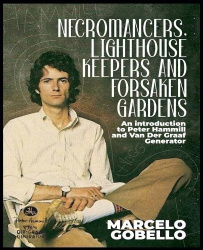 Necromancers, Lighthouse Keepers And Forsaken Gardens - An Introduction To Peter Hammill and Van Der Graaf Generator