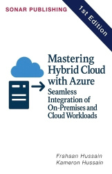 Mastering Hybrid Cloud with Azure - Seamless Integration of On-Premises and Cloud Workloads