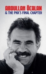 AbdullahÖcalan and the PKK's Final Chapter