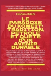 Le paradoxe du Koweït - Tradition, pétrole et quête d'un avenir durable