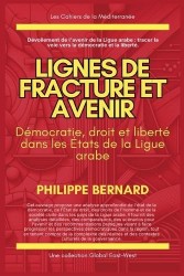 Lignes de fracture et avenir - Démocratie, droit et liberté dans les États de la Ligue arabe