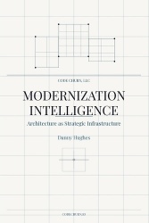 Modernization Intelligence - Architecture as Strategic Infrastructure: A Practitioner's Handbook for Continuous Architectural Ev
