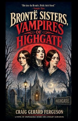 Bronte Sisters - Vampires of Highgate