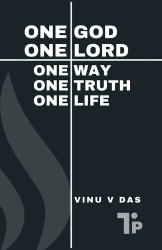 One God, One Lord - One Way, One Truth, One Life
