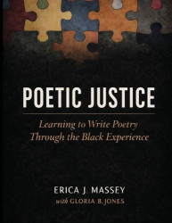 Poetic Justice - Learning to Write Poetry Through the Black Experience