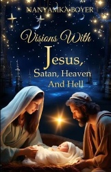Visions with Jesus, Satan, Heaven and Hell