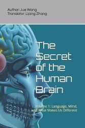 The Secret of the Human Brain - Volume 1: Language, Mind, and What Makes Us Different