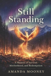 Still Standing - A Memoir of Survival, Motherhood, and Redemption