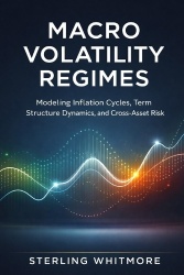 Macro Volatility Regimes - Modeling Inflation Cycles, Term Structure Dynamics, and Cross-Asset Risk