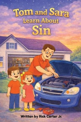 Tom & Sara Learn About Sin - A Christian Children's Book About Sin, God's Law, and Forgiveness