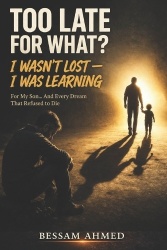 Too Late for What? - I Wasn't Lost - I Was Learning