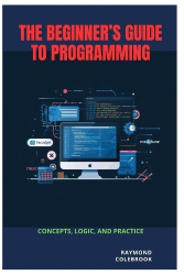 The Beginner's Guide to Programming