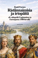 Ristiinnaimisia ja irtopäitä : eli valtapeliä Englannissa ja Euroopassa 1500-luvulla