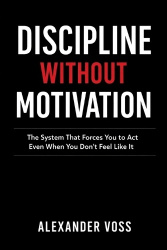 DISCIPLINE WITHOUT MOTIVATION