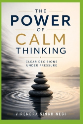 The Power of Calm Thinking - Clear Decisions Under Pressure